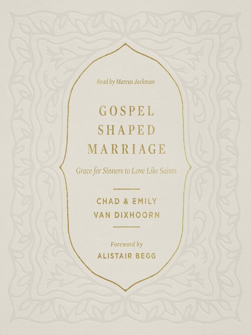 Title details for Gospel-Shaped Marriage by Chad Van Dixhoorn - Available